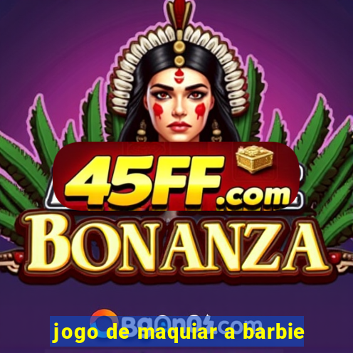 jogo de maquiar a barbie